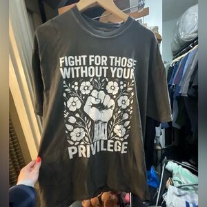 Fight for those Without Your Privilege Dark Grey or Muted Teal Graphic T-Shirt